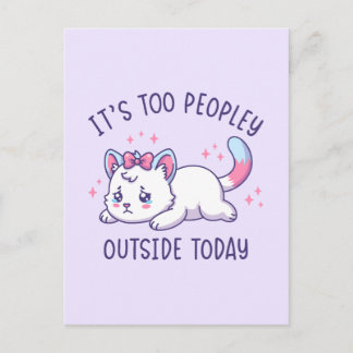 It's Too Peopley Outside Today - Kawaii Sad Cat Postcard
