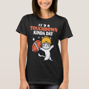 It's Touchdown Kinda Day American Sunday Football T-Shirt