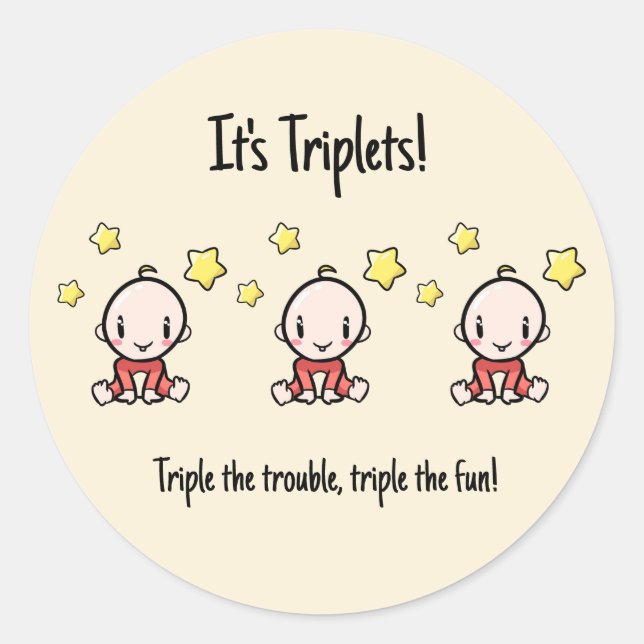 It's Triplets!, Own Text, Custom Triplet Babies  Classic Round Sticker (Front)