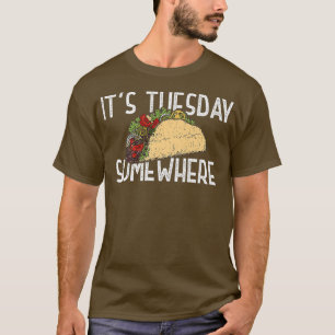 Its Tuesday Somewhere Hot Dog Food Day Taco T-Shirt