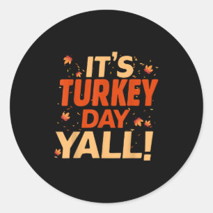 Its Turkey Day Yall Shirt Funny Thanksgiving Graph Classic Round Sticker