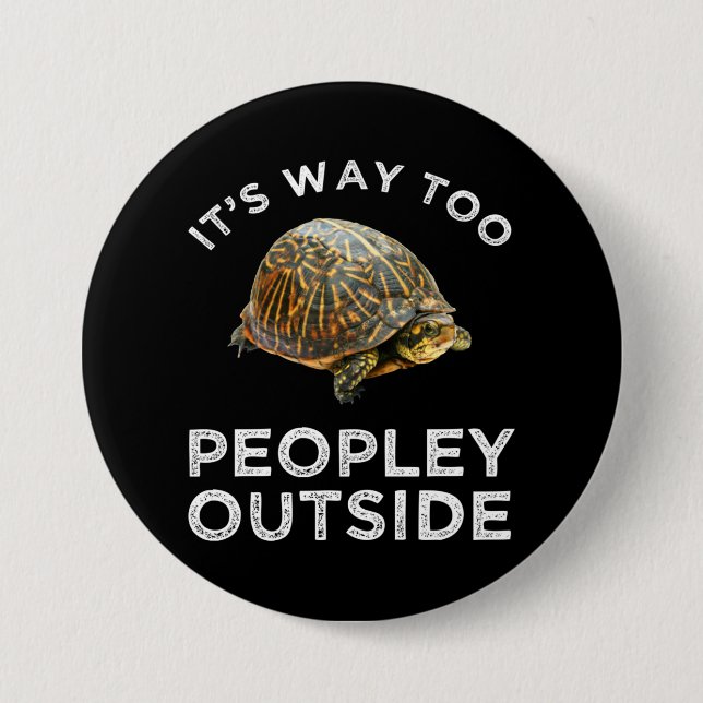 It's Way Too Peopley Outside 3 Inch Round Button (Front)