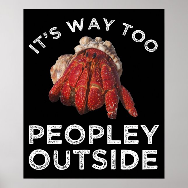 It's Way Too Peopley Outside Hermit Crab Poster (Front)