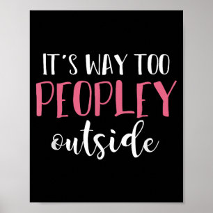Its Way Too Peopley Outside Quiet People Introvert Poster