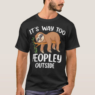 Its Way Too Peopley Outside Sloth Introvert Anti T-Shirt