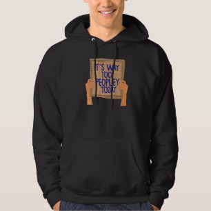 It's Way Too Peopley Today Introvert Sarcastic Car Hoodie