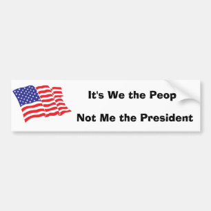 It's We the People, Not Me the P... Bumper Sticker