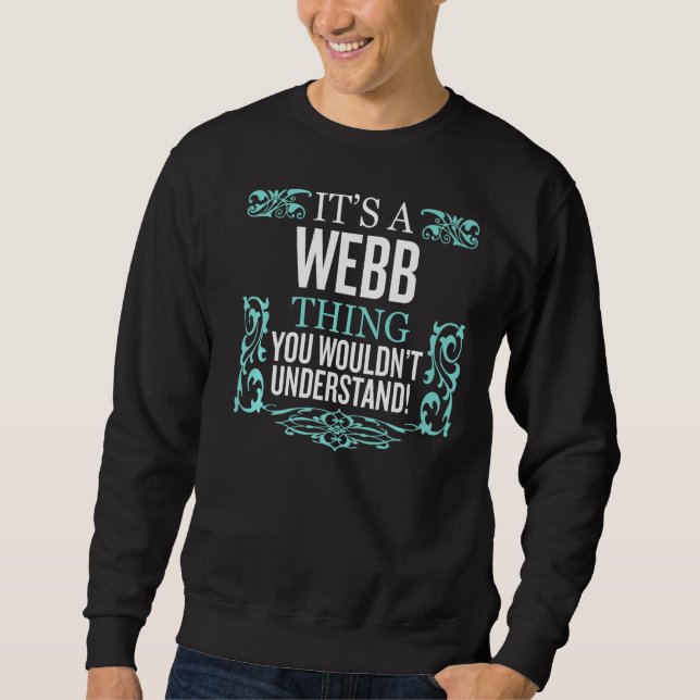 It's Webb Thing You Wouldn't Understand Funny Men  Sweatshirt (Front)