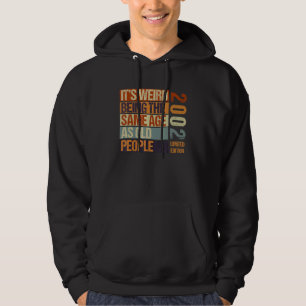 It's Weird Being The Same Age As Old People Born I Hoodie