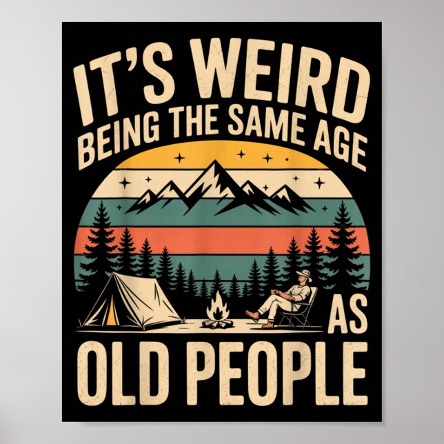 Its Weird Being The Same Age As Old People Camping Poster (Front)
