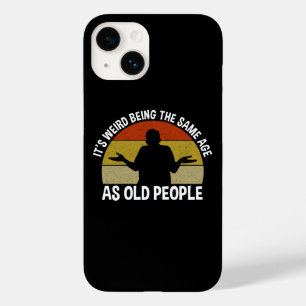 It's Weird Being The Same Age As Old People Case-Mate iPhone 14 Case