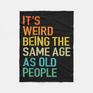 It's Weird Being The Same Age As Old People Husban Fleece Blanket