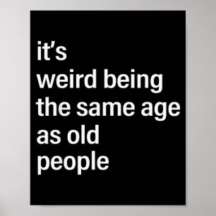 It's Weird Being The Same Age As Old People Husban Poster