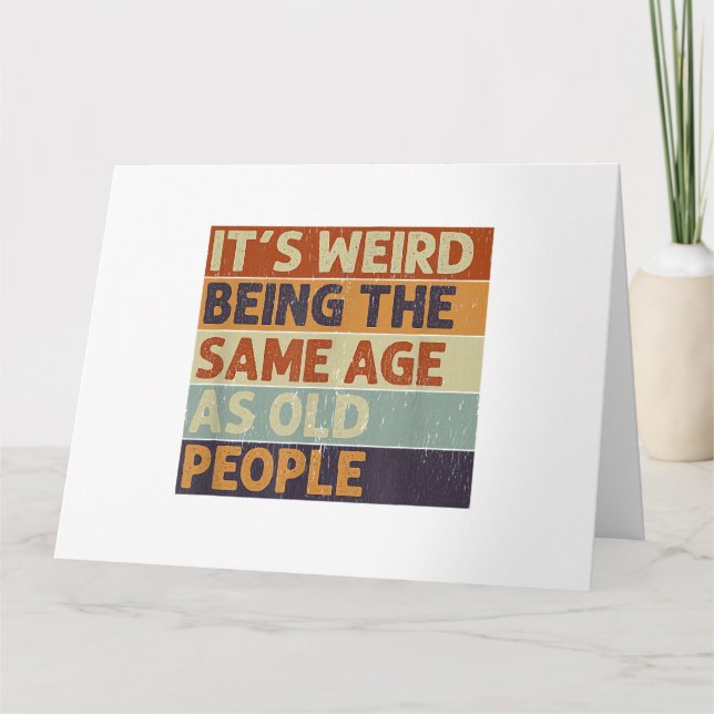 It's Weird Being The Same Age As Old People Retro  Card (Front)