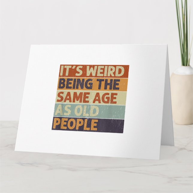 It's Weird Being The Same Age As Old People Retro  Card (Front)