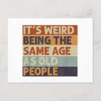 It's Weird Being The Same Age As Old People Retro 