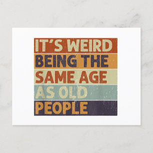 It's Weird Being The Same Age As Old People Retro Holiday Postcard