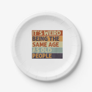 It's Weird Being The Same Age As Old People Retro Paper Plate