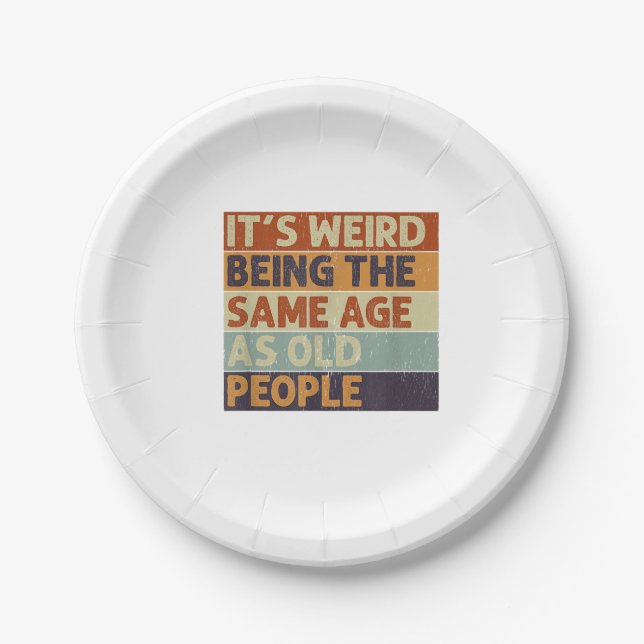 It's Weird Being The Same Age As Old People Retro  Paper Plate (Front)