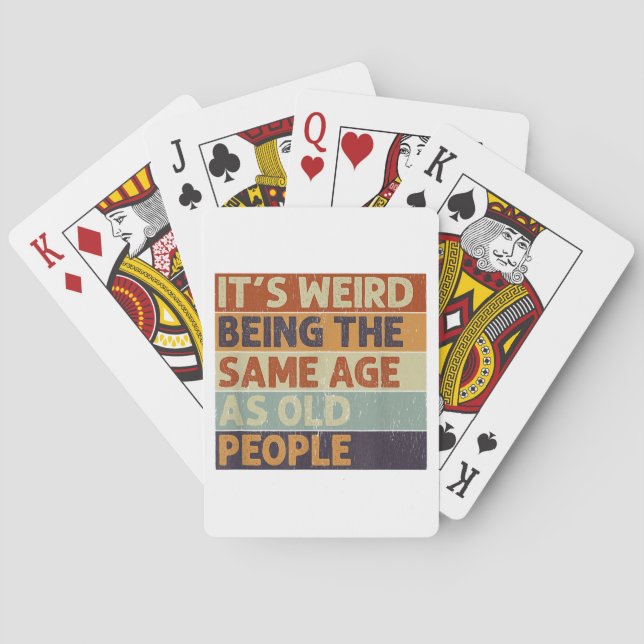It's Weird Being The Same Age As Old People Retro  Playing Cards (Back)