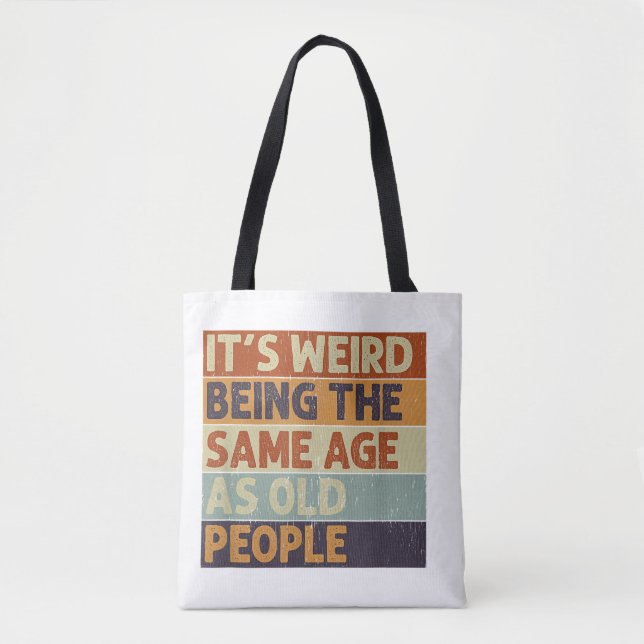 It's Weird Being The Same Age As Old People Retro  Tote Bag (Front)