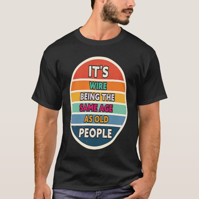 Its Weird Being The Same Age As Old People Sunset  T-Shirt (Front)