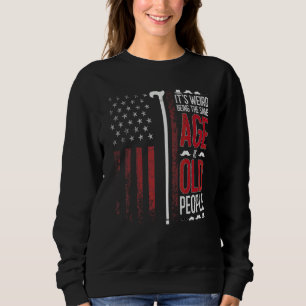 It's Weird Being The Same Age As Old People Vinta Sweatshirt