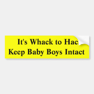 It's Whack to HackKeep Baby Boys Intact Bumper Sticker