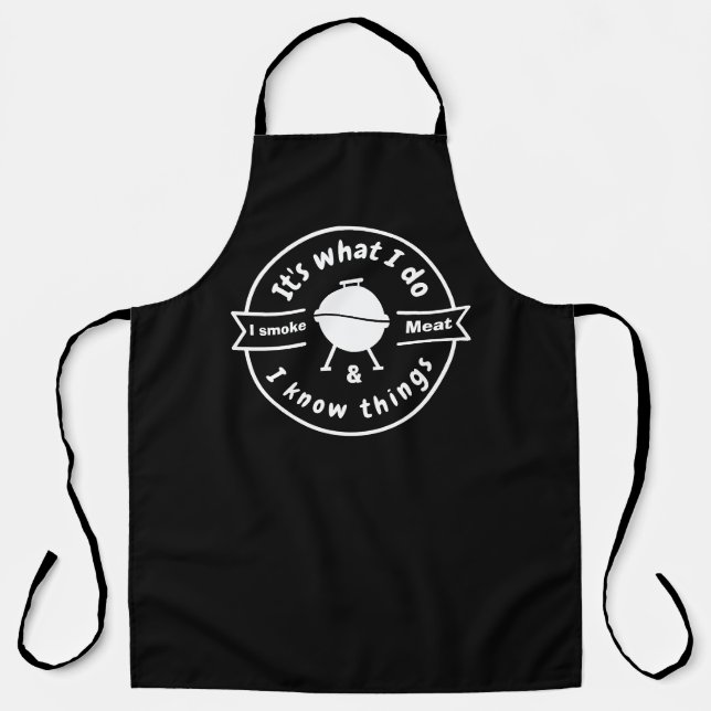it's what i do i smoke meat & i know things funny  apron (Front)