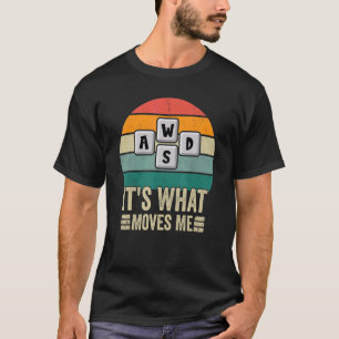 It's What Moves Me   Computer Gaming Retro Vintage T-Shirt