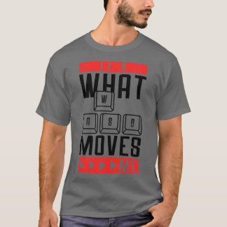 Its What Moves Me Funny Videogame T-Shirt