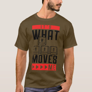 Its What Moves Me Funny Videogame T-Shirt