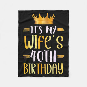 It's Wife's 40th Birthday Happy Graphic Art Fleece Blanket