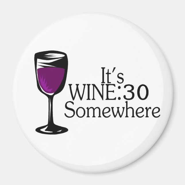 Its Wine 30 Somewhere Magnet (Front)