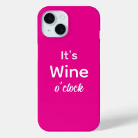 It's wine o'clock pink phone case