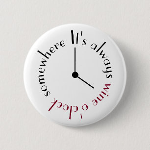 It's wine o'clock somewhere clock face 2 inch round button