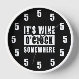 It's Wine O'clock Somewhere - Funny Clock Design