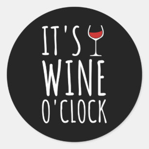 It'S Wine O'Clock Wineglass Red Wine White Wine Mo Classic Round Sticker