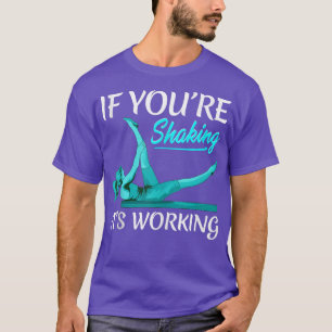 It's Working Funny Pilates Fitness Instructor Wor T-Shirt