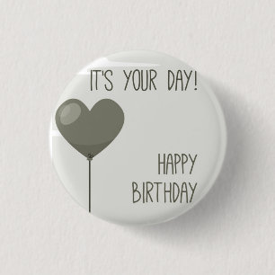 ***IT'S YOUR BIRTHDAY*** BADGE 1 INCH ROUND BUTTON