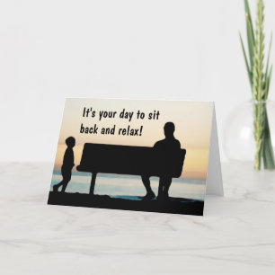 "It's your day to sit back and relax" Father's Day Card