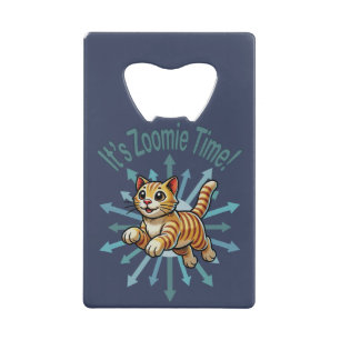 It's Zoomie Time Tiger Cat Credit Card Bottle Opener