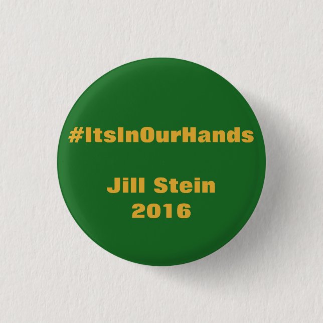 #ItsInOurHands Jill Stein 2016 1 Inch Round Button (Front)