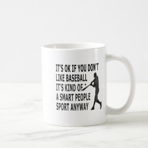 It't Ok If You Don't Like Baseball Funny Baseball Coffee Mug