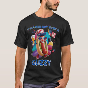 Itu2019s a Bad Day to Be a Glizzy - 4th of July Fu T-Shirt