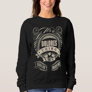 Itu2019s A Dolores Thing You Wouldnu2019t Undersat Sweatshirt