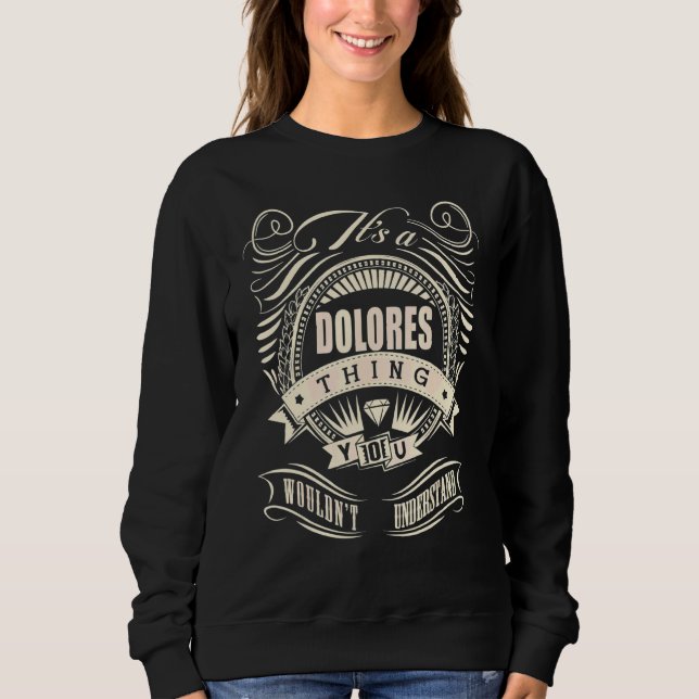 Itu2019s A Dolores Thing You Wouldnu2019t Undersat Sweatshirt (Front)