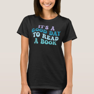 Itu2019s a Good Day to Read a Book Groovy Reading  T-Shirt