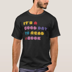 Itu2019s a Good Day to Read a Book  Library Readin T-Shirt