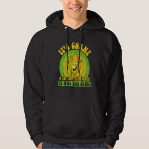 Itu2019s Corn a Big Lump With Knobs It Has The Jui Hoodie